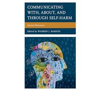 Communicating With, About, and Through Self-Harm: Scarred Discourse