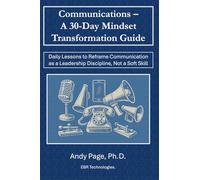 Communication - A 30-Day Mindset Transformation Guide: Daily Lessons to Reframe Communication as a Leadership Discipline, Not a Soft Skill