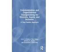 Communication and Organizational Changemaking for Diversity, Equity, and Inclusion: A Case Studies Approach