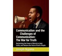 Communication and the Challenges of Communication: The War for Truth : Reclaiming the Power of Words to Heal, Unite, and Restore the Voice of God's People