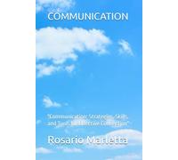 COMMUNICATION: "Communication: Strategies, Skills, and Tools for Effective Connection"