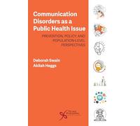 Communication Disorders as a Public Health Issue: Prevention, Policy, and Population-Level Perspectives