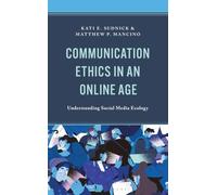 Communication Ethics in an Online Age: Understanding Social Media Ecology