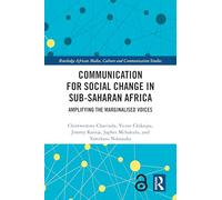 Communication for Social Change in Sub-Saharan Africa: Amplifying the Marginalised Voices