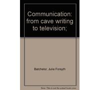 Communication: from cave writing to television;