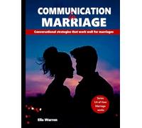 COMMUNICATION IN MARRIAGE: CONVERSATIONAL STRATEGIES THAT WORK WELL FOR MARRIAGES