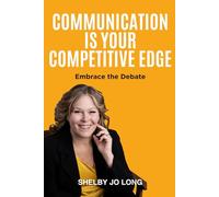 Communication is Your Competitive Edge: Embrace the Debate