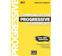 Communication progressive du français. A1.1-C1/C2 (Niveau Débutant Complet A1.1). Per le Scuole superiori. Con Livre-web. Con audio online: Avec 350 exercices