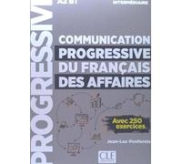 Communication progressive du français des affaires - Niveau intermédiaire - Livre - Nouvelle couverture [Lingua francese]: Avec 250 exercices
