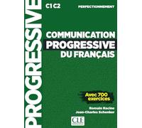 Communication progressive du français. Niveau perfectionnement A1.1-C1/C2. Per le Scuole superiori. Con File audio per il download: Avec 700 exercices