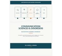 Communication Sciences & Disorders Recognition & Referral Handbook: A Recognition-and-referral Framework For Speech, Language, Voice, Resonance, Fluency, And Hearing Findings Across The Lifespan