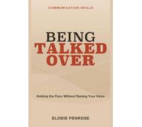 Communication Skills: Being Talked Over - Recognizing When You're Being Talked Over