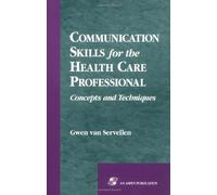 Communication Skills for the Health Care Professional: Concepts and Techniques 1st edition by van Servellen, Gwen (1997) Paperback