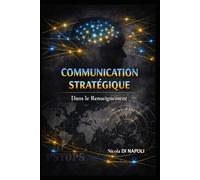 COMMUNICATION STRATÉGIQUE: Dans le Renseignement
