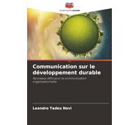 Communication sur le développement durable: Nouveaux défis pour la communication organisationnelle