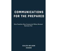 Communications for the Prepared: How Families Stay Connected When Normal Systems Fail