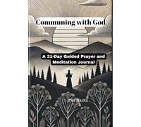 Communing WIth God: A 31-Day Guided Paryer and Meditation Journal