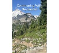 Communing With the Sacred: Sightings Along the Trails