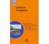Communio et progressio. Istruzione pastorale della pontificia Commissione per le comunicazioni sociali sugli strumenti della comunicazione sociale