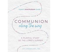 Communion Along the Way: A Playful Study of the Lord’s Supper