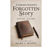 Communion's Forgotten Story Study Guide: A Small Group Companion