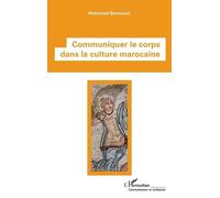 Communiquer le corps dans la culture marocaine (Tascabile)