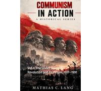Communism in Action, Volume One: The Soviet Union: A Revolution and Its People, 1917-1991