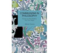 Communism in Philosophy: Essays on Alain Badiou and Toni Negri
