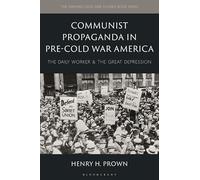 Communist Propaganda in Pre-cold War America: The Daily Worker and the Great Depression