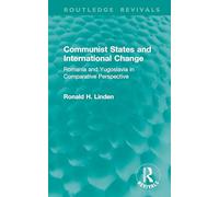 Communist States and International Change: Romania and Yugoslavia in Comparative Perspective