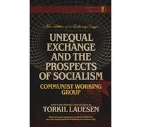 Communist Working Gro Unequal Exchange and the Prospects of Sociali (Tascabile)