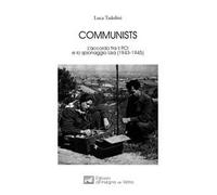 Communists. L'accordo fra il PCI e lo spionaggio Usa (1943-1945)
