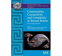 Communities, Connectivity and Complexity in Roman Britain: New archaeological agendas: 704