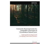 Community-Based Approaches for Sustainable Conservation of Wewalthalawa Natural Forest: Analysing Human Impacts and Developing Conservation Practices