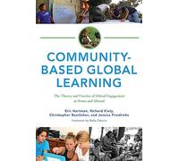 Community-Based Global Learning: The Theory and Practice of Ethical Engagement at Home and Abroad