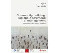 Community building: logiche e strumenti di management. Comunità, reti sociali e salute