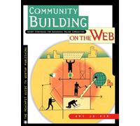 Community Building on the Web: Secret Strategies for Successful Online Communities