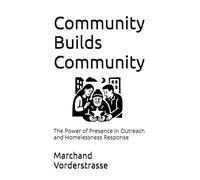 Community Builds Community: The Power of Presence in Outreach and Homelessness Response