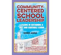 Community-Centered School Leadership: Lessons in Sustaining a Just and Equitable School