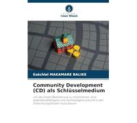 Community Development (CD) als Schlüsselmedium: um die lokale Bevölkerung zu mobilisieren, eine widerstandsfähigere und nachhaltigere Zukunft in den Entwicklungsländern aufzubauen
