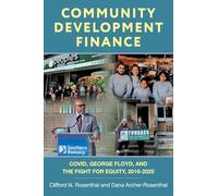Community Development Finance: COVID, George Floyd, and the Fight for Equity, 2016-2025