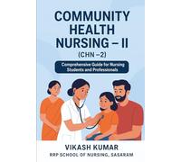 Community Health Nursing - II (CHN-2): Comprehensive Guide for Nursing Students and Professionals