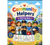 Community Helpers Coloring Book for Kids Ages 3-6: Fun & Easy Coloring Pages Featuring Teachers, Doctors, Firefighters, Police Officers, Nurses and ... Activity Book for Toddlers and Preschoolers