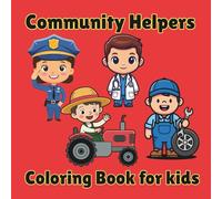 Community Helpers Coloring book for kids: Fun and Easy Coloring Pages Featuring 17 Everyday Heroes Firefighter, Doctor, Police Officer, Teacher, Farmer and More Ages 2-5
