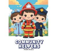 Community Helpers From A to Z Coloring Book for Kids Ages 3-8: Learn About the Amazing People Who Help Our Communities Every Day!