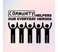 Community Helpers: Our Everyday Heroes