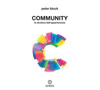 Libri Peter Block - Community. La Struttura Dell'appartenenza. Ediz. Integrale