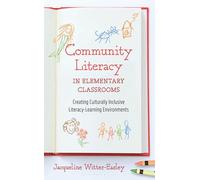 Community Literacy in Elementary Classrooms: Creating Culturally Inclusive Literacy-Learning Environments