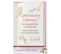 Community Literacy in Elementary Classrooms: Creating Culturally Inclusive Literacy-Learning Environments