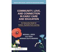 Community, Love, and Connection in Early Care and Education: An Interactive Guide for Holistic, Equitable Early Learning